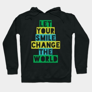 Let your smile change the world Hoodie